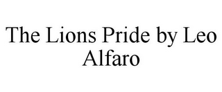 THE LIONS PRIDE BY LEO ALFARO