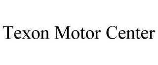 TEXON MOTOR CENTER