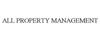 ALL PROPERTY MANAGEMENT