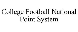 COLLEGE FOOTBALL NATIONAL POINT SYSTEM