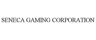 SENECA GAMING CORPORATION