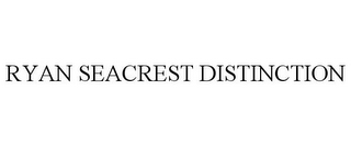 RYAN SEACREST DISTINCTION