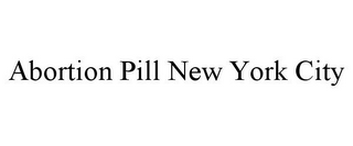 ABORTION PILL NEW YORK CITY