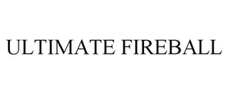 ULTIMATE FIREBALL