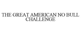 THE GREAT AMERICAN NO BULL CHALLENGE