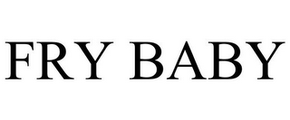 FRY BABY