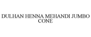 DULHAN HENNA MEHANDI JUMBO CONE