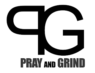 PG PRAY AND GRIND