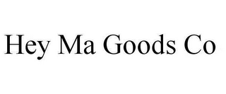 HEY MA GOODS CO