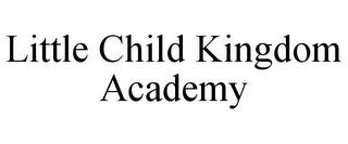 LITTLE CHILD KINGDOM ACADEMY