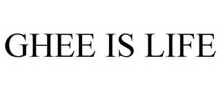GHEE IS LIFE