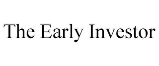 THE EARLY INVESTOR