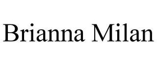 BRIANNA MILAN