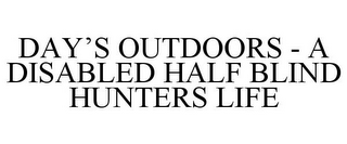 DAY'S OUTDOORS - A DISABLED HALF BLIND HUNTERS LIFE