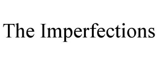 THE IMPERFECTIONS