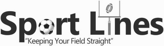 SPORT LINES "KEEPING YOUR FIELD STRAIGHT"