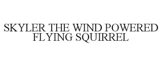 SKYLER THE WIND POWERED FLYING SQUIRREL