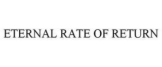 ETERNAL RATE OF RETURN