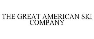 THE GREAT AMERICAN SKI COMPANY