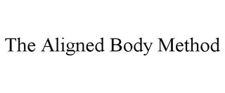 THE ALIGNED BODY METHOD