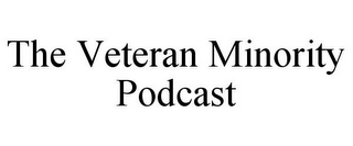 THE VETERAN MINORITY PODCAST