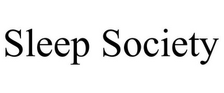 SLEEP SOCIETY