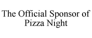 THE OFFICIAL SPONSOR OF PIZZA NIGHT