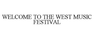 WELCOME TO THE WEST MUSIC FESTIVAL