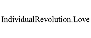 INDIVIDUALREVOLUTION.LOVE