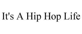 IT'S A HIP HOP LIFE