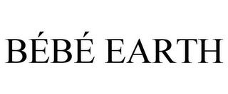 BÉBÉ EARTH