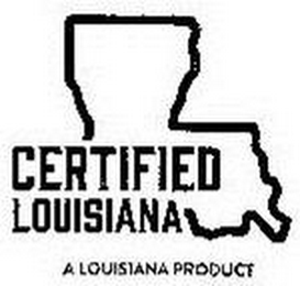 CERTIFIED LOUISIANA A LOUISIANA PRODUCT