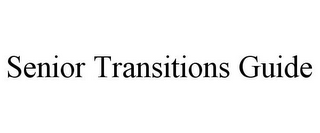 SENIOR TRANSITIONS GUIDE