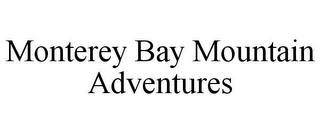 MONTEREY BAY MOUNTAIN ADVENTURES