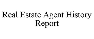 REAL ESTATE AGENT HISTORY REPORT