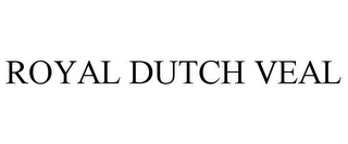 ROYAL DUTCH VEAL