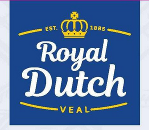 ROYAL DUTCH VEAL EST. 1885