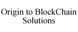 ORIGIN TO BLOCKCHAIN SOLUTIONS