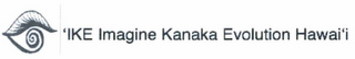 'IKE IMAGINE KANAKA EVOLUTION HAWAI'I
