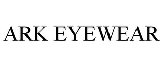 ARK EYEWEAR
