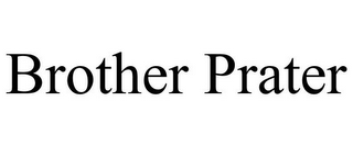 BROTHER PRATER