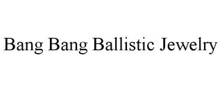 BANG BANG BALLISTIC JEWELRY