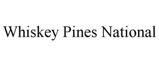 WHISKEY PINES NATIONAL