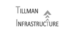 TILLMAN INFRASTRUCTURE