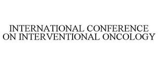 INTERNATIONAL CONFERENCE ON INTERVENTIONAL ONCOLOGY