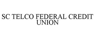 SC TELCO FEDERAL CREDIT UNION