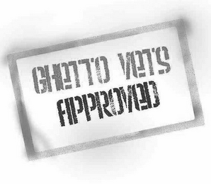 GHETTO VETS APPROVED