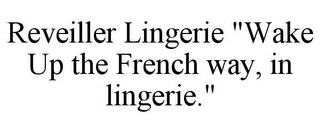 REVEILLER LINGERIE "WAKE UP THE FRENCH WAY, IN LINGERIE."