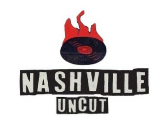 NASHVILLE UNCUT