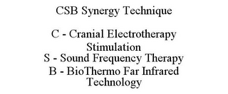 CSB SYNERGY TECHNIQUE C - CRANIAL ELECTROTHERAPY STIMULATION S - SOUND FREQUENCY THERAPY B - BIOTHERMO FAR INFRARED TECHNOLOGY